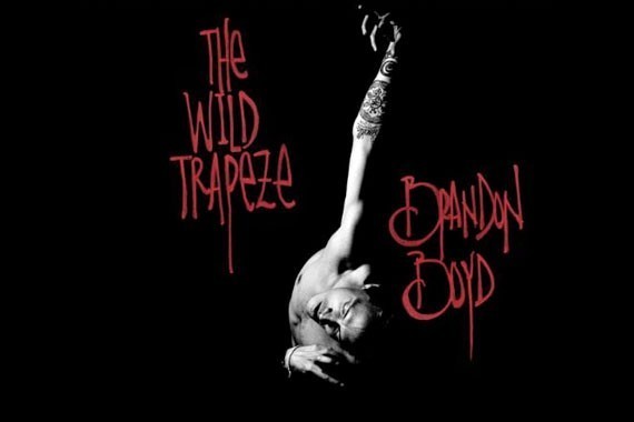 Brandon Boyd - The Wild Trapeze