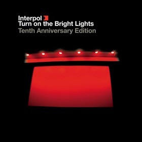 Interpol - Turn on the Bright Lights (10th Anniversary Edition)