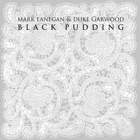Mark Lanegan & Duke Garwood - Black Pudding (2013)