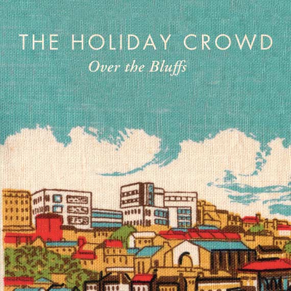 The Holiday Crowd - Over The Bluffs (2013)