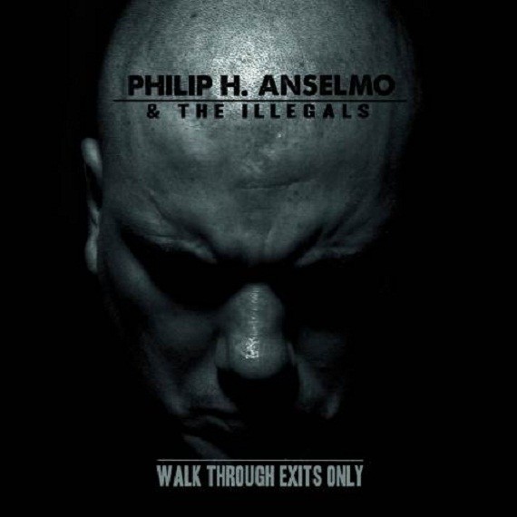 Philip H. Anselmo & The Illegals - Walk Through Exits Only (2013)