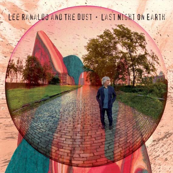 Lee Ranaldo & The Dust - Last Night on Earth (2013)